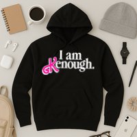 I Am Kenough Enough Hoodie
