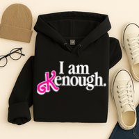 I Am Kenough Enough Hoodie