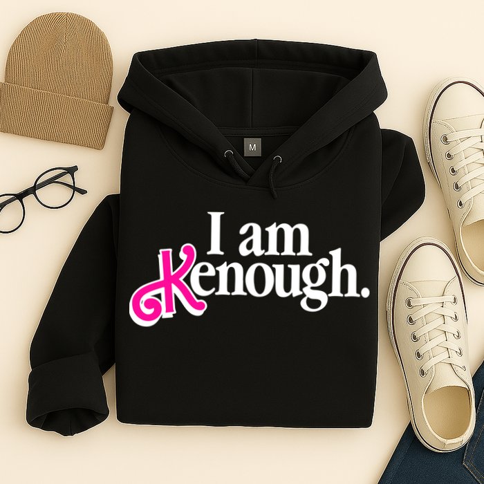 I Am Kenough Enough Hoodie