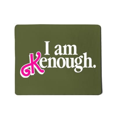 I Am Kenough Enough Mousepad