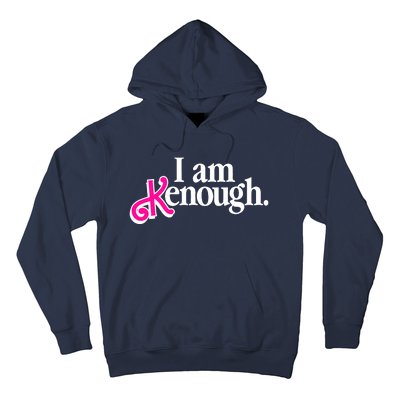 I Am Kenough Enough Hoodie