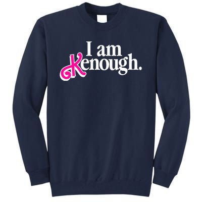 I Am Kenough Enough Tall Sweatshirt