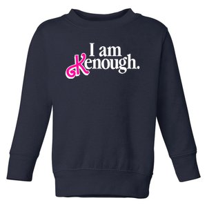 I Am Kenough Enough Toddler Sweatshirt