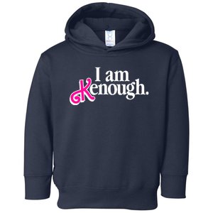 I Am Kenough Enough Toddler Hoodie