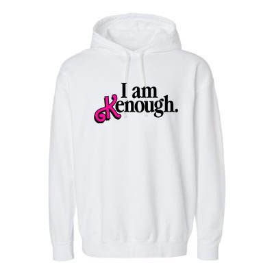 I Am Kenough Enough Garment-Dyed Fleece Hoodie