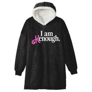 I Am Kenough Funny I Am Kenough For Men Hooded Wearable Blanket