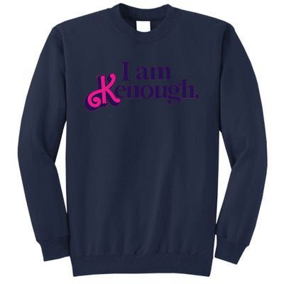 I Am Kenough For Men Women Tall Sweatshirt