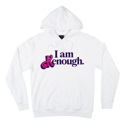 I Am Kenough For Men Women Hoodie