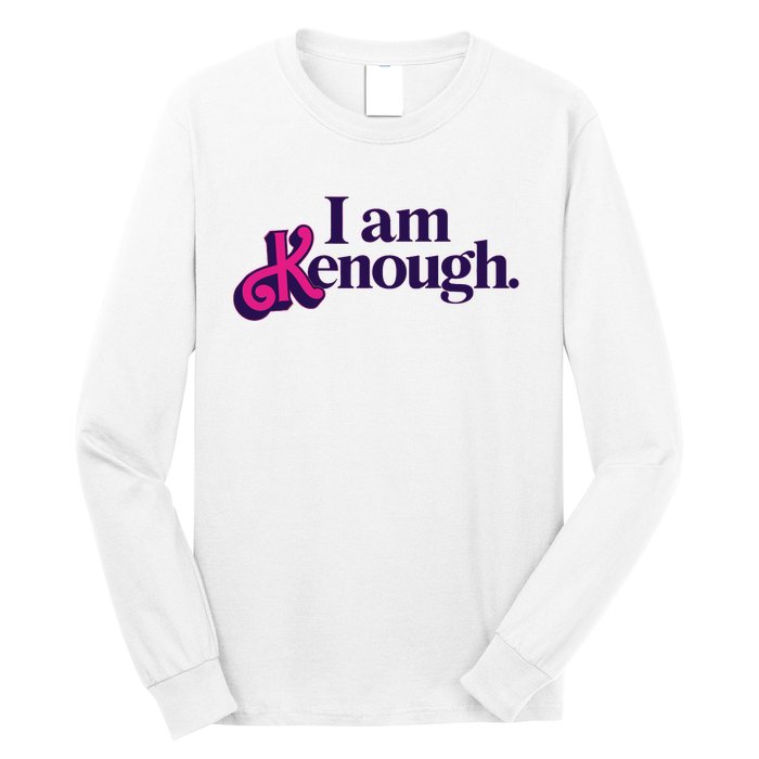 I Am Kenough For Men Women Long Sleeve Shirt