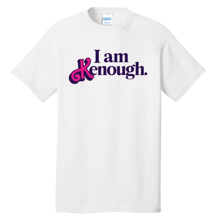 I Am Kenough For Men Women Tall T-Shirt