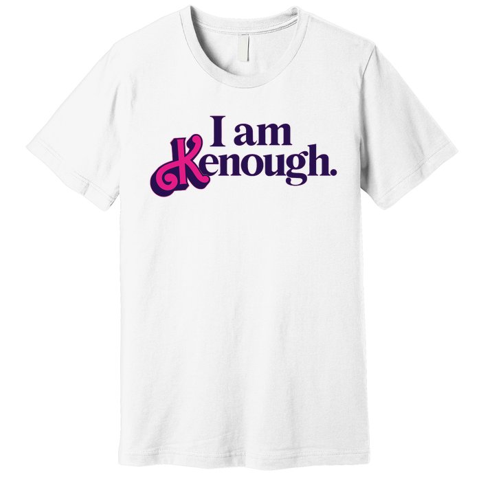 I Am Kenough For Men Women Premium T-Shirt