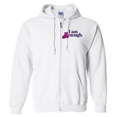 I Am Kenough For Men Women Full Zip Hoodie