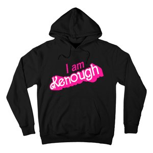 I Am Kenough Kenough Hoodie