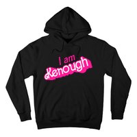 I Am Kenough Kenough Hoodie