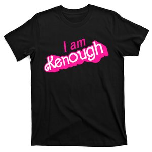 I Am Kenough Kenough T-Shirt