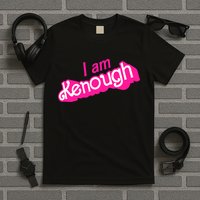 I Am Kenough Kenough T-Shirt