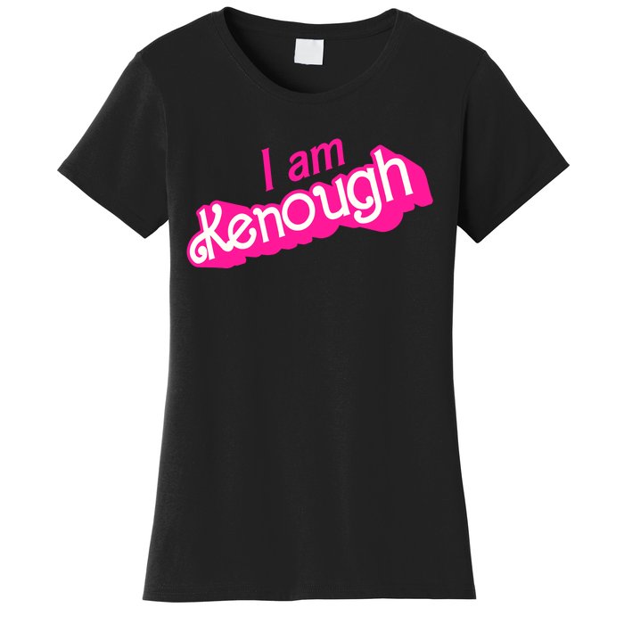 I Am Kenough Kenough Women's T-Shirt