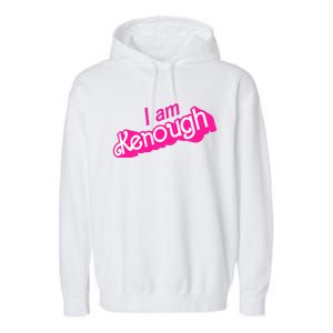 I Am Kenough Kenough Garment-Dyed Fleece Hoodie