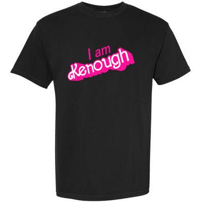 I Am Kenough Funny I Am Kenough Garment-Dyed Heavyweight T-Shirt