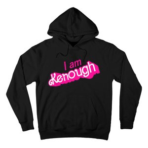 I Am Kenough Funny I Am Kenough Hoodie