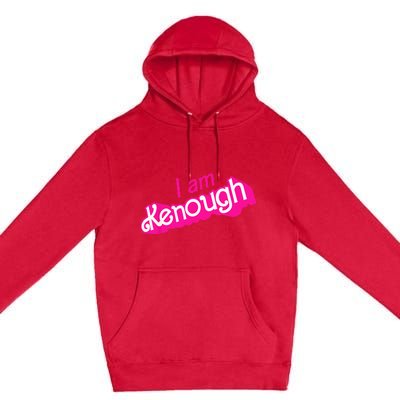 I Am Kenough Funny I Am Kenough Premium Pullover Hoodie