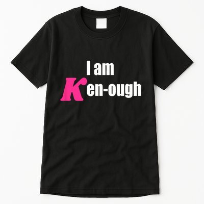 I Am Kenough Kenough Trending Tall T-Shirt