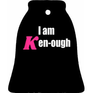 I Am Kenough Kenough Trending Ceramic Bell Ornament