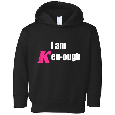 I Am Kenough Kenough Trending Toddler Hoodie