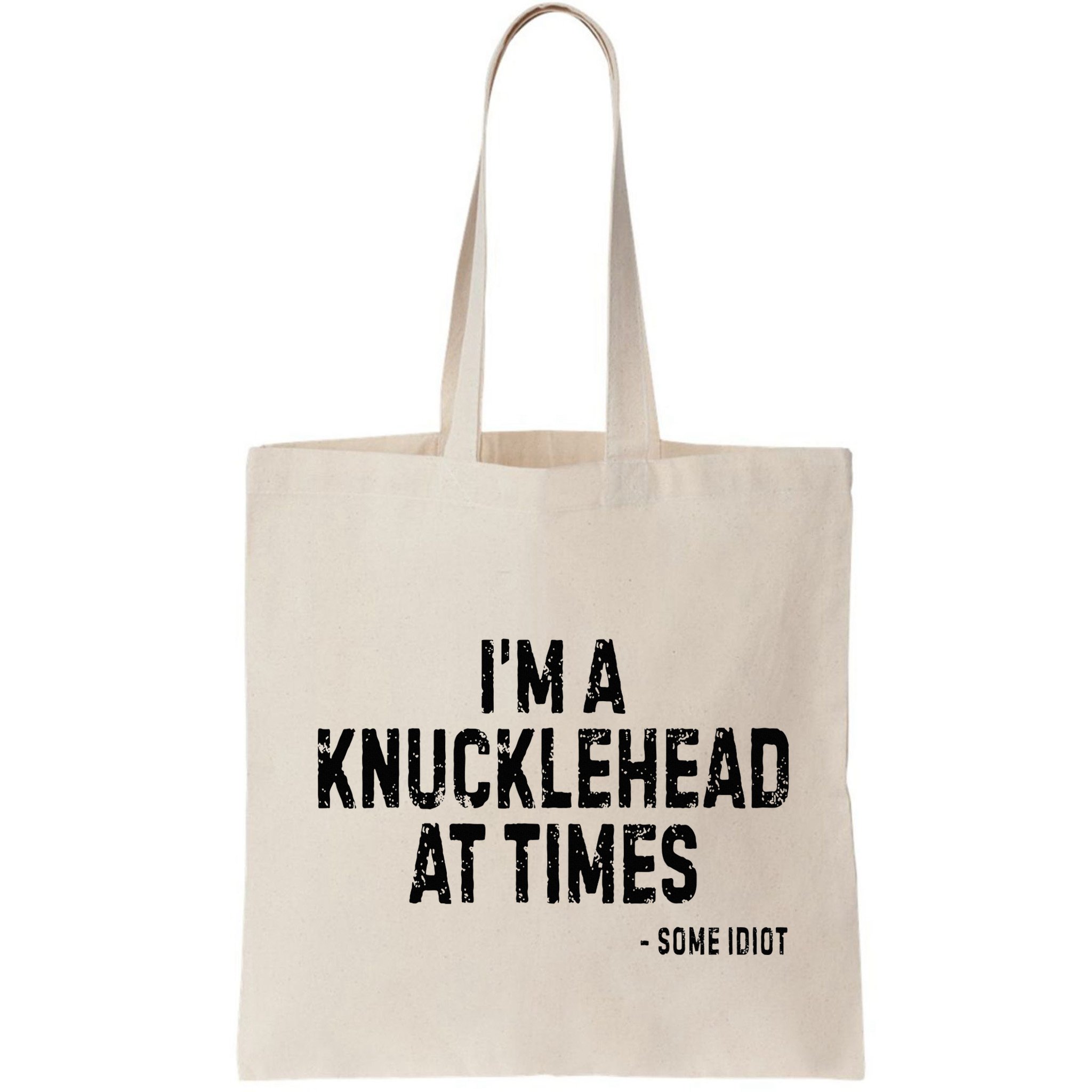 I’M A Knucklehead At Times Bag