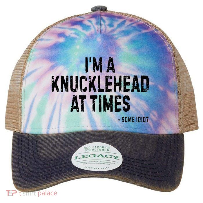 I’M A Knucklehead At Times Legacy Tie Dye Trucker Hat