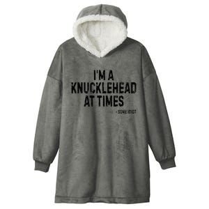 I’M A Knucklehead At Times Hooded Wearable Blanket