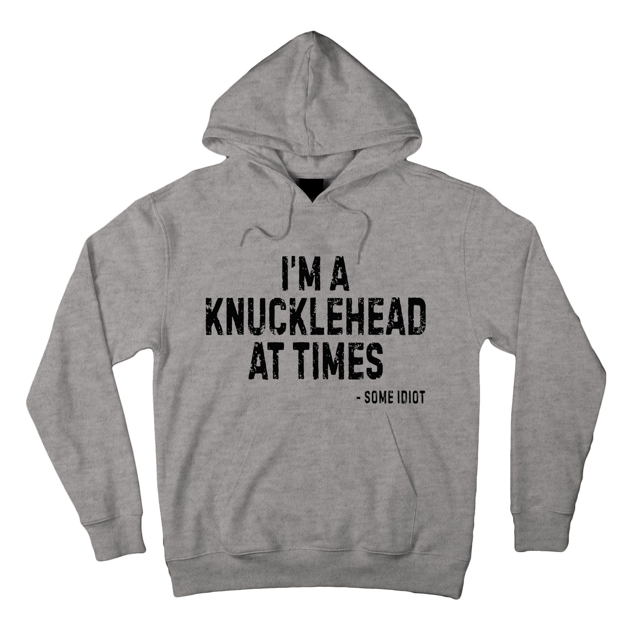 I’M A Knucklehead At Times Tall Hoodie