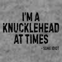 I’M A Knucklehead At Times Tall Hoodie