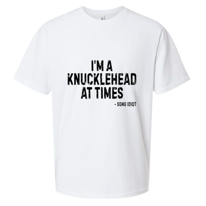 I’M A Knucklehead At Times Sueded Cloud Jersey T-Shirt