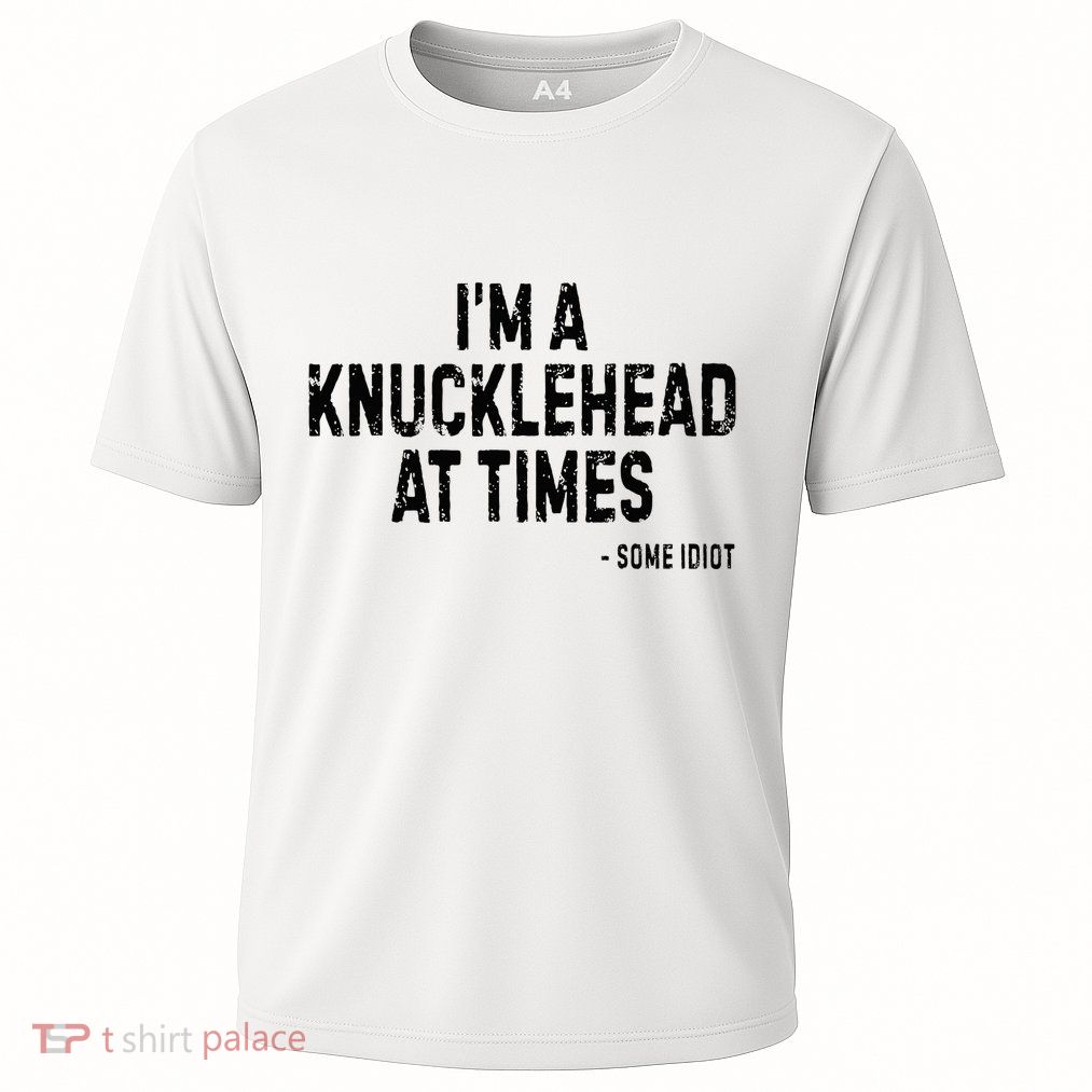 I’M A Knucklehead At Times Performance Shirt