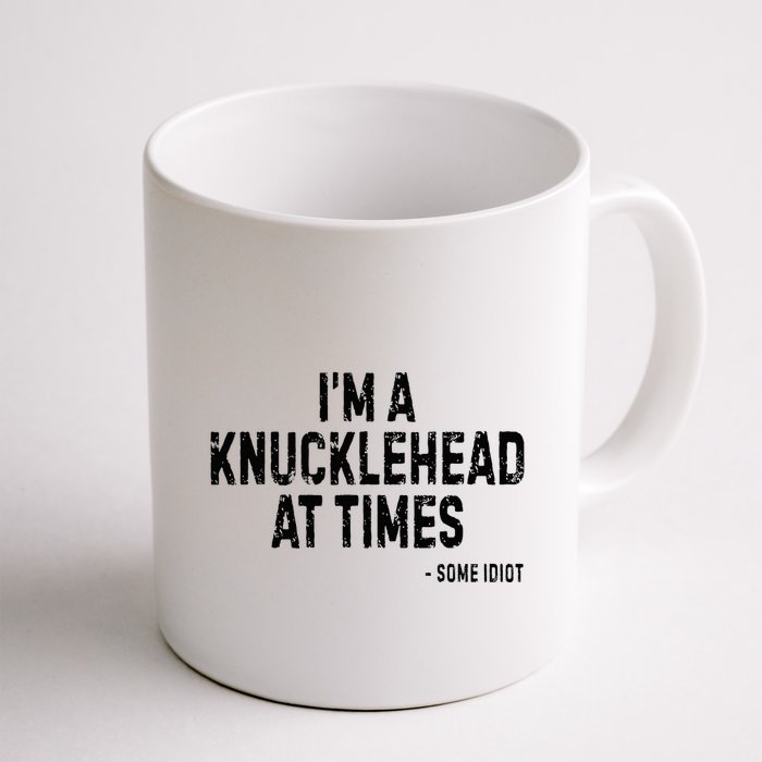 I’M A Knucklehead At Times Mug