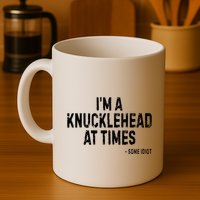 I’M A Knucklehead At Times Mug