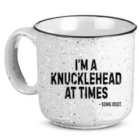 I’M A Knucklehead At Times 15oz Campfire Ceramic Mug