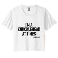 I’M A Knucklehead At Times Crop Top