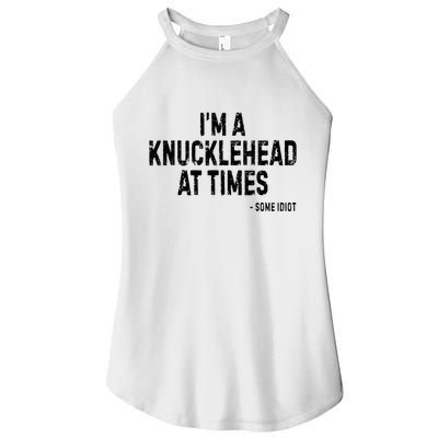 I’M A Knucklehead At Times Women's Perfect Tri Rocker Tank
