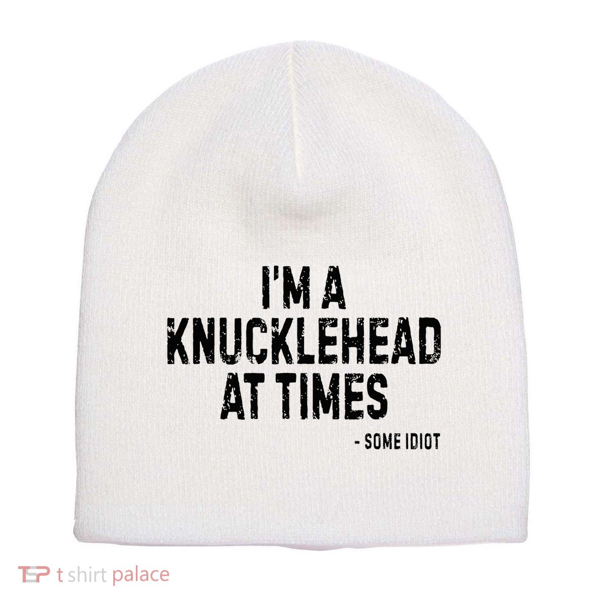 I’M A Knucklehead At Times Short Acrylic Beanie