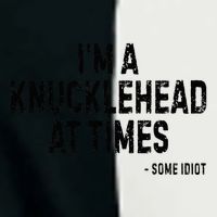 I’M A Knucklehead At Times Infant Baby Jersey Bodysuit