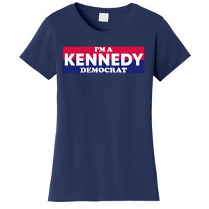 Im A Kennedy Democrat Women's T-Shirt