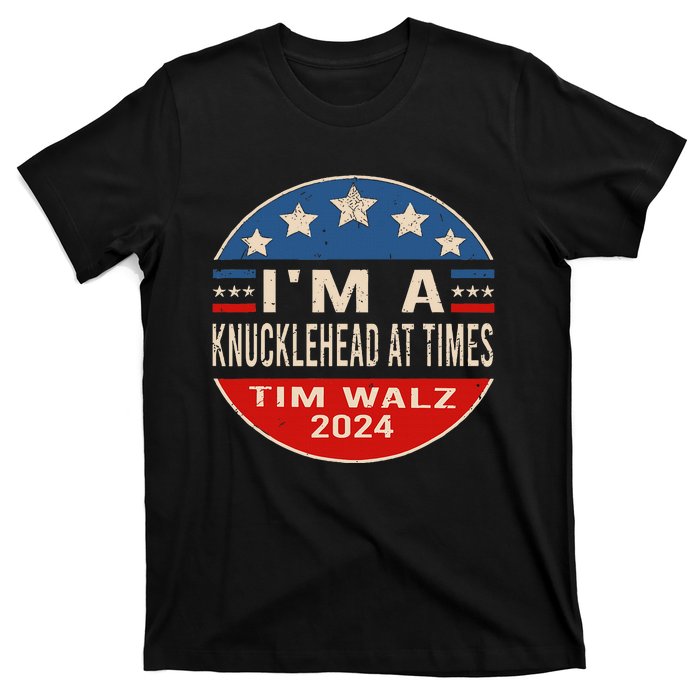 IM A Knucklehead At Times Tim Walz Quote Harris Walz 2024 T-Shirt