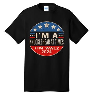 IM A Knucklehead At Times Tim Walz Quote Harris Walz 2024 Tall T-Shirt