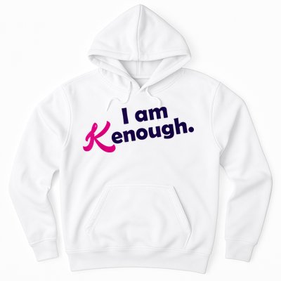I Am Kenough Enough Hoodie