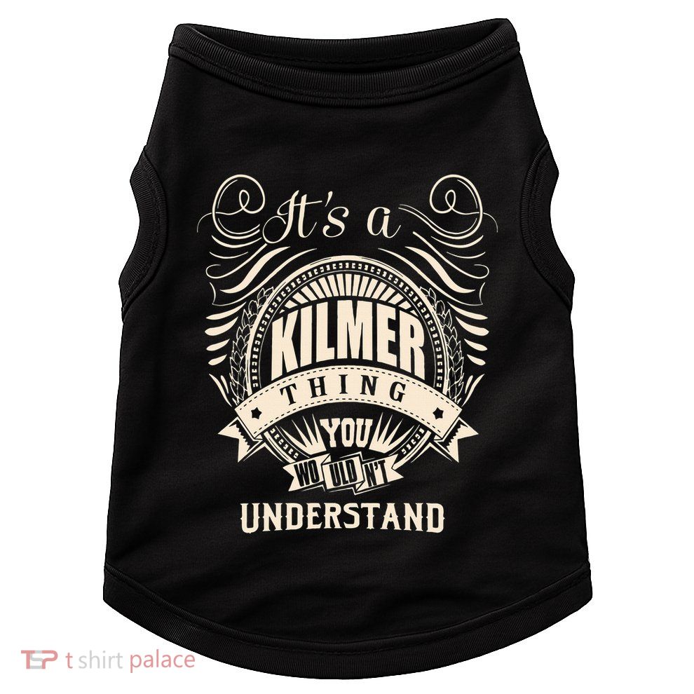 ItS A Kilmer Thing Gifts Doggie Tank