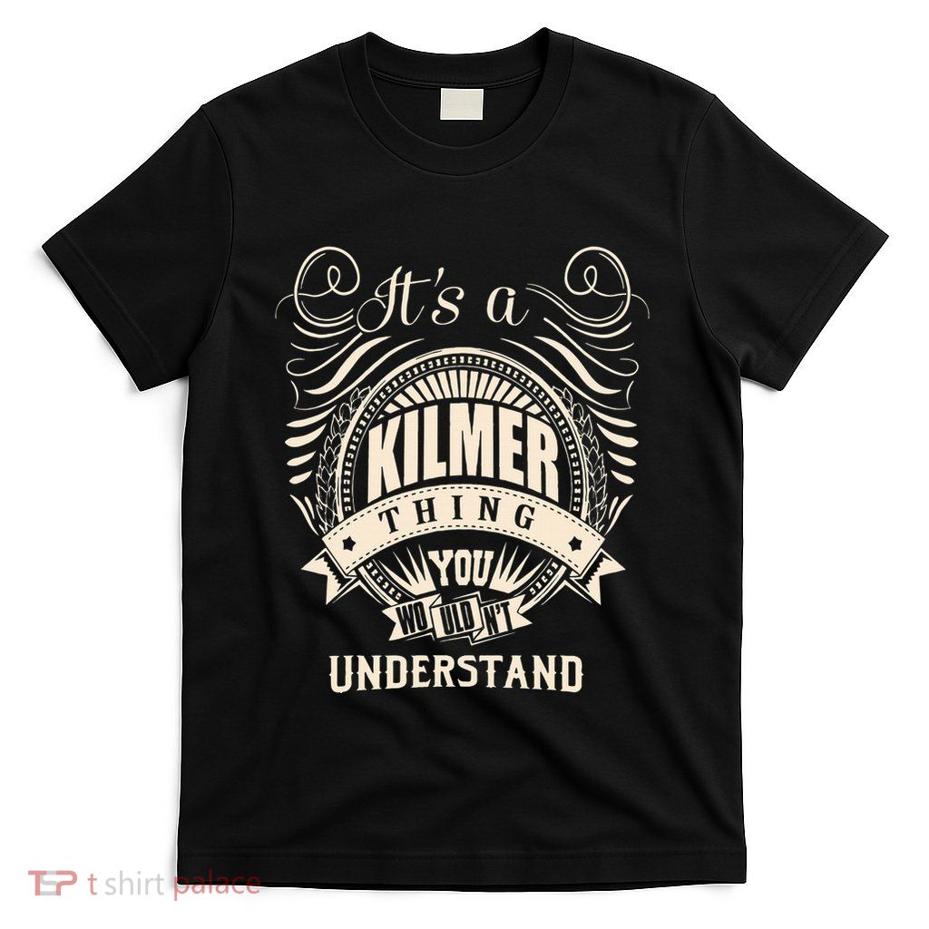 ItS A Kilmer Thing Gifts T-Shirt