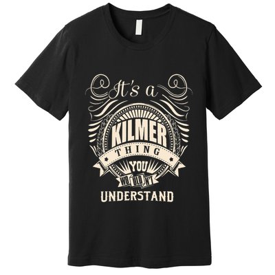 ItS A Kilmer Thing Gifts Premium T-Shirt
