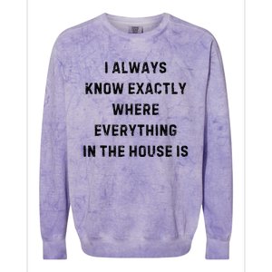 I Always Know Exactly Where Everything Is White Lie Party Colorblast Crewneck Sweatshirt